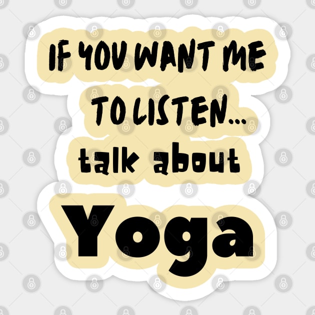 if you want me to listen talk about yoga Sticker by Love My..